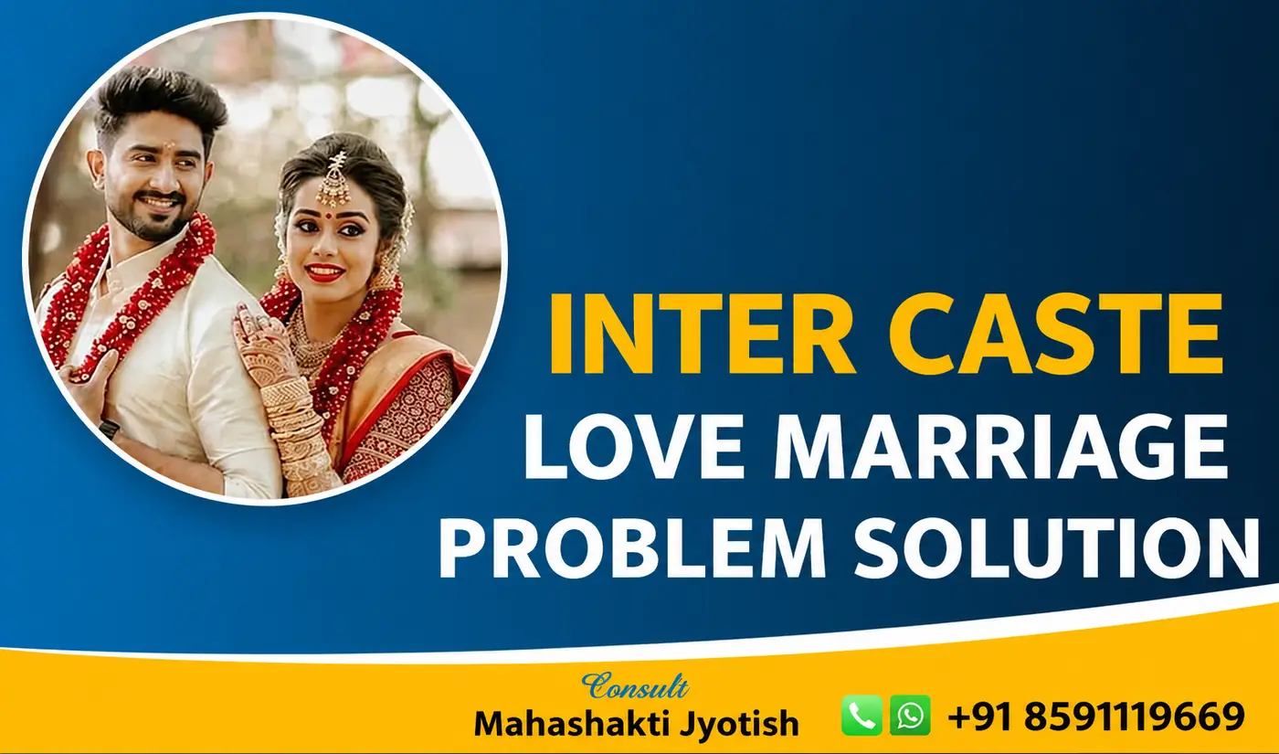 Inter Caste Love Marriage Problem Solution โ Consult Mahashakti Jyotish